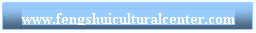 Text Box: www.fengshuiculturalcenter.com
